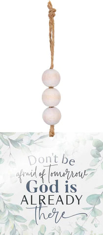 DON'T BE AFRAID OF TOMORROW GOD IS ALREADY THERE ACRYLIC STRING SIGN