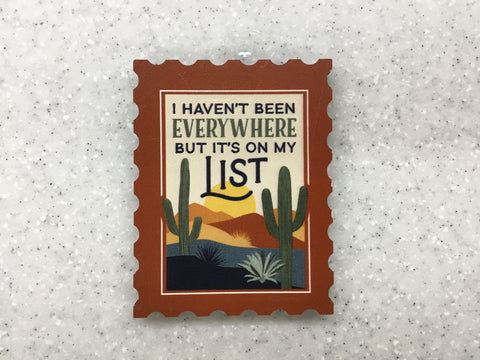 I haven't been everywhere magnet