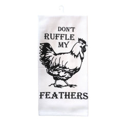 "Don't Ruffle My Feathers" Kitchen Towel
