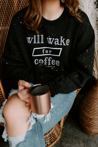 Will Wake For Coffee Sweatshirt