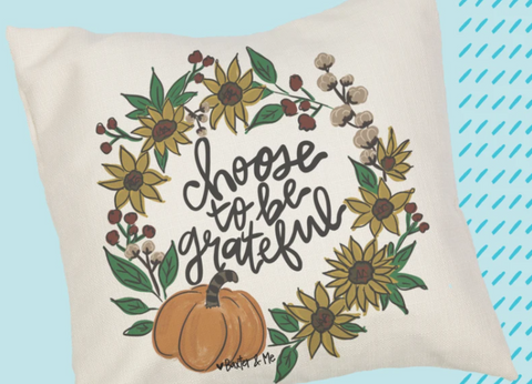 CHOOSE TO BE GRATEFUL PILLOW