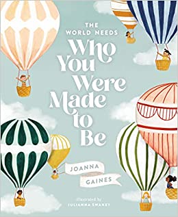 The World Needs Who You Were Made To Be   By: Joanna Gaines