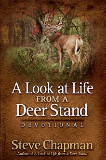 A Look at Life from a Deer Stand Devotional By Steve Chapman
