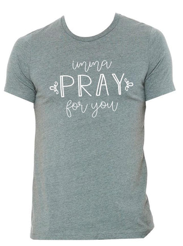 Imma Pray for You Shirt