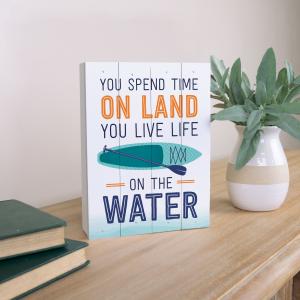You Spend Time on Land You Live on The Water