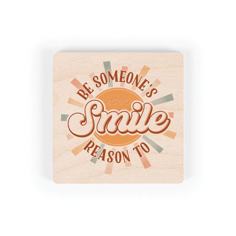 BE SOMEONE'S REASON TO SMILE SQUARE MAPLE VENEER MAGNET