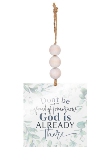 DON'T BE AFRAID OF TOMORROW GOD IS ALREADY THERE ACRYLIC STRING SIGN