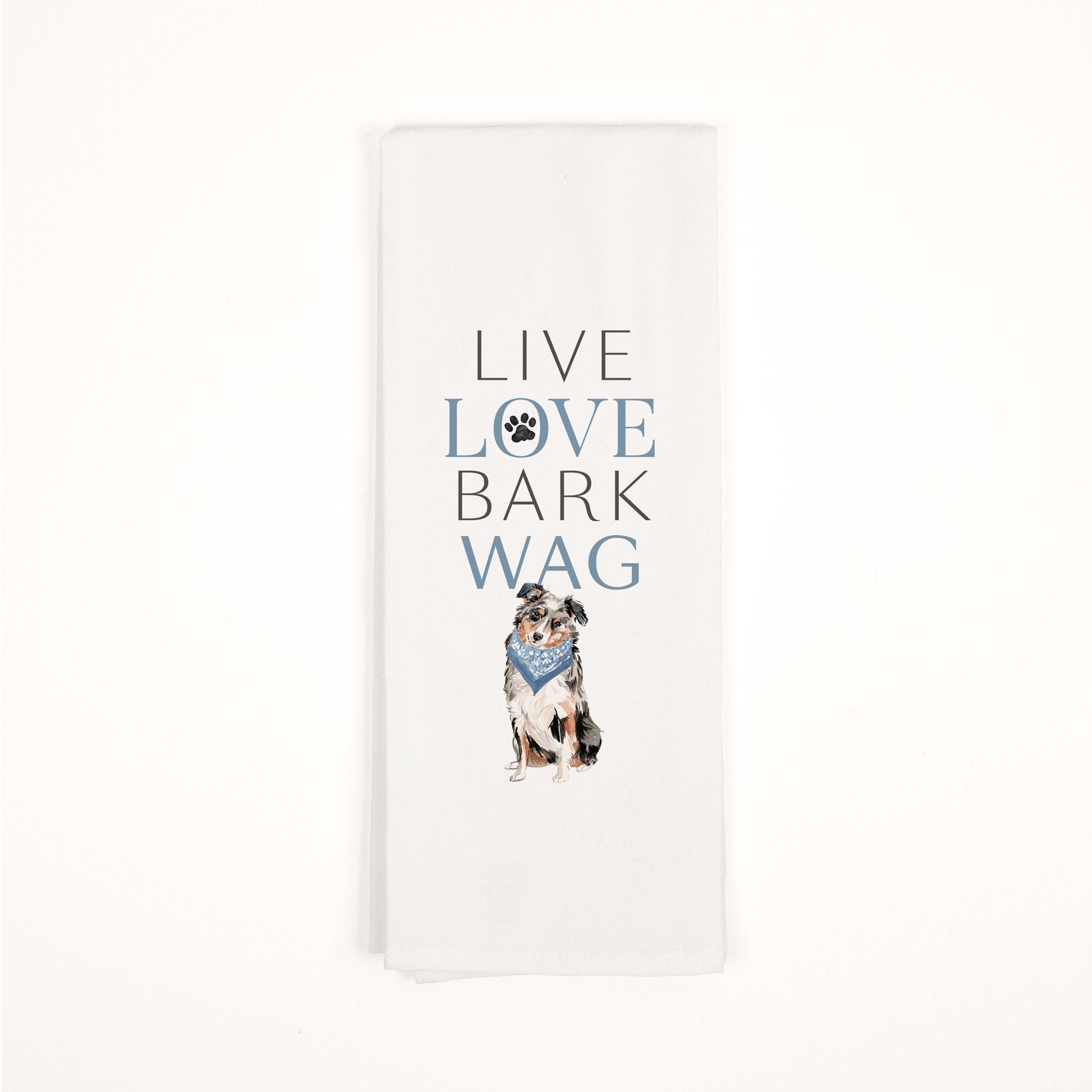 Live Love Bark Wag Tea Towel