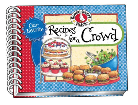 OUR FAVORITE RECIPES FOR A CROWD