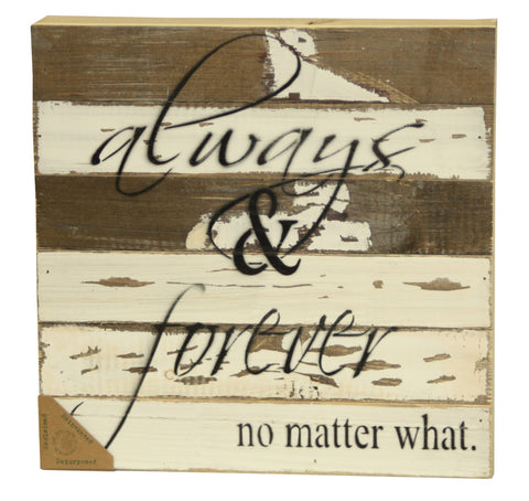 Sweet Bird & Co - 12" x 12" Always And Forever No Matter What Wood Sign