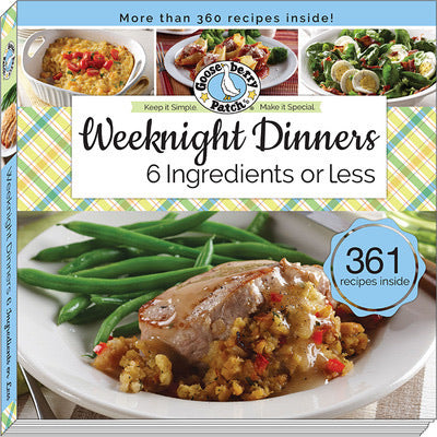 Gooseberry Patch Weeknight Dinner 6 Ingredients or Less Cookbook