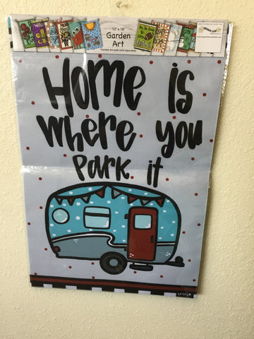 Home is where you park it garden flag